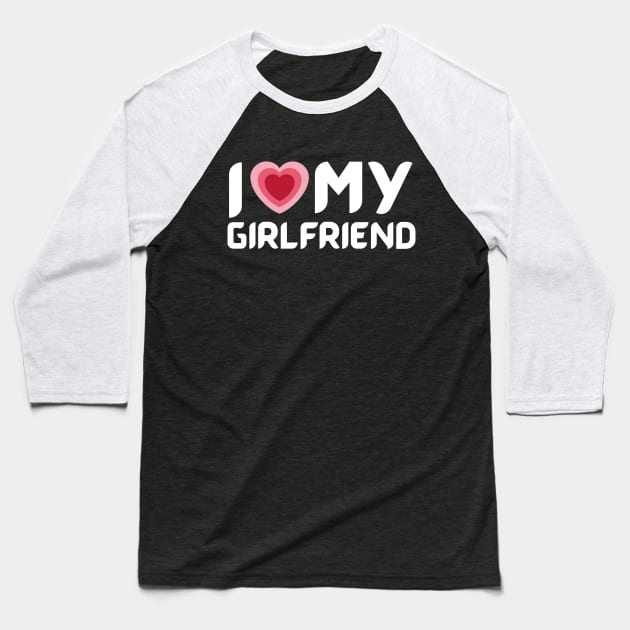 i love my girlfriend Baseball T-Shirt by samsamteez